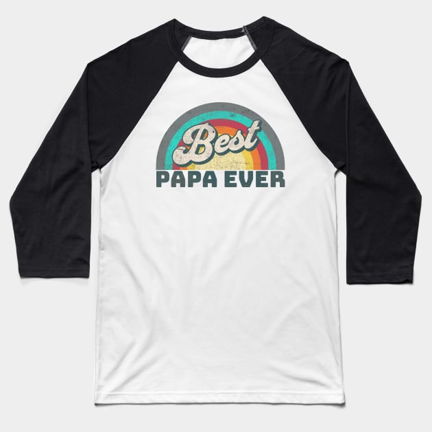 Best Papa Ever Baseball T-Shirt by Alea's